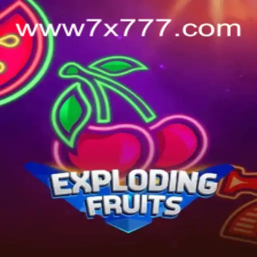 ExplodingFruits: Dive into the Thrilling World of Slots with 7X777.COM