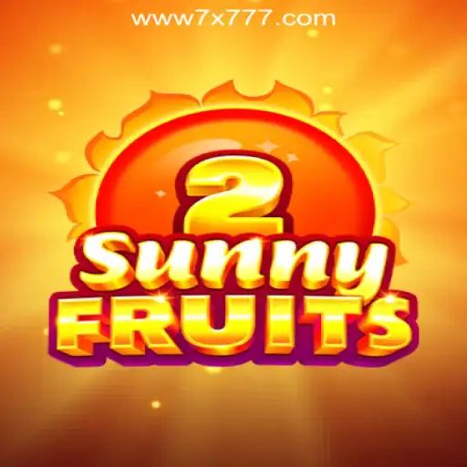 Exploring SunnyFruits2: A Delightful Slot Experience with 7X777.COM